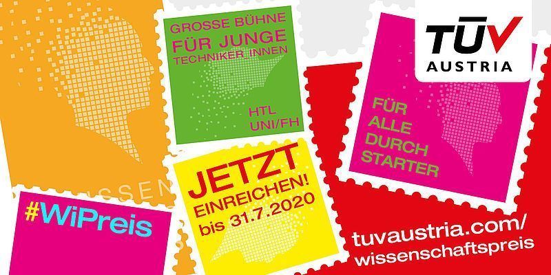 TÜV AUSTRIA Wissenschaftspreis #WiPreis 2020 in den Kateogrie UNI/FH (€8.000), HTL (€5.000), Unternehmensinnovationen (€2.000): Einreichen unter tuvaustria.com/wissenschaftspreis